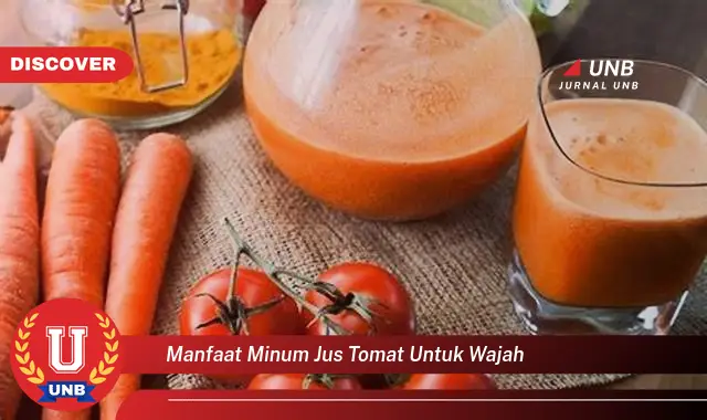 manfaat minum jus tomat untuk wajah manfaat minum jus tomat untuk wajah