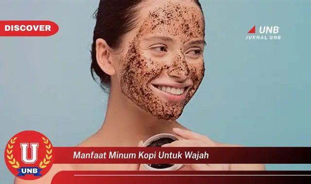 manfaat minum kopi untuk wajah manfaat minum kopi untuk wajah