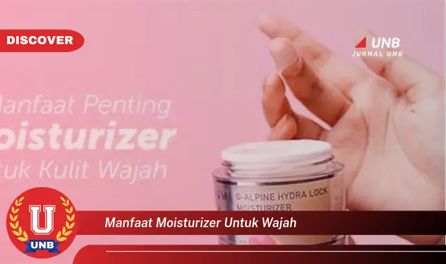 manfaat moisturizer untuk wajah manfaat moisturizer untuk wajah