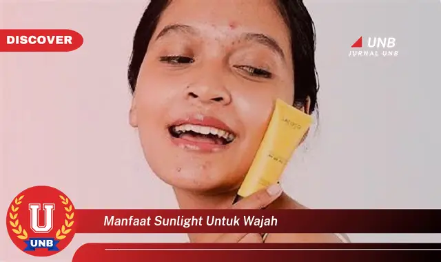 manfaat sunlight untuk wajah