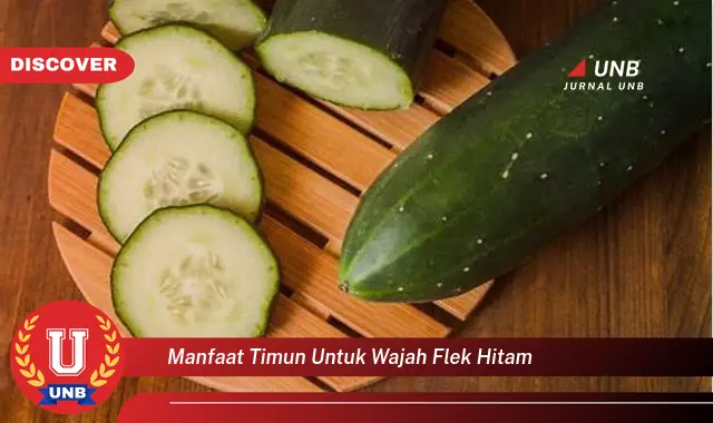 manfaat timun untuk wajah flek hitam