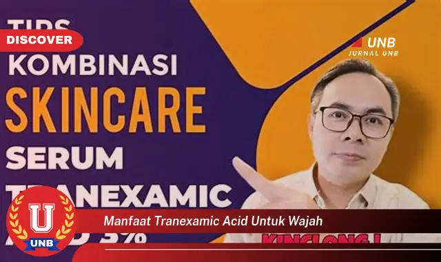 manfaat tranexamic acid untuk wajah