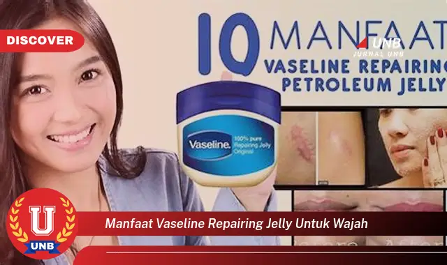 manfaat vaseline repairing jelly untuk wajah manfaat vaseline repairing jelly untuk wajah