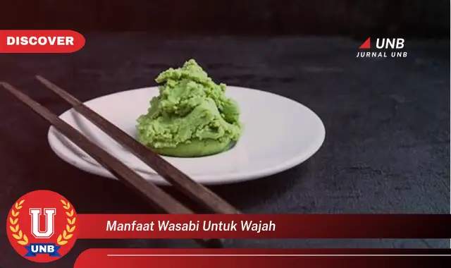 manfaat wasabi untuk wajah manfaat wasabi untuk wajah