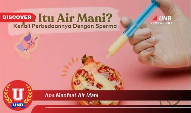 Temukan 9 Manfaat Air Mani yang Wajib Kamu Ketahui