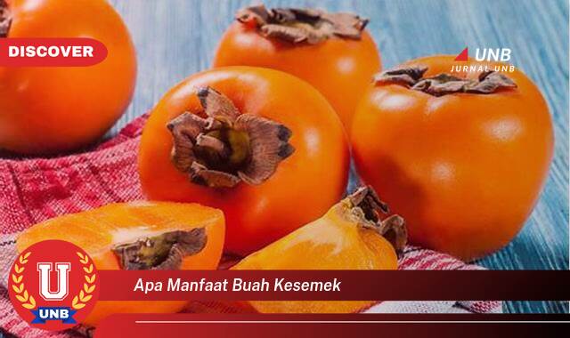 Temukan 8 Manfaat Buah Kesemek untuk Kesehatan dan Kecantikan Anda