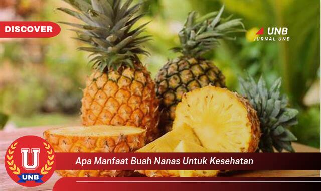 Temukan 8 Manfaat apa manfaat buah nanas untuk kesehatan yang Wajib Kamu Intip