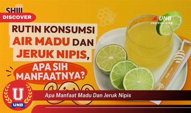 9 Manfaat apa manfaat madu dan jeruk nipis yang Wajib kamu ketahui
