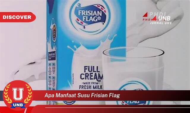 10 Manfaat Susu Frisian Flag yang Bikin Kamu Penasaran