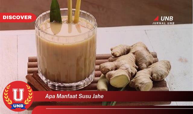 Ketahui 9 Manfaat apa manfaat susu jahe yang Bikin Kamu Penasaran