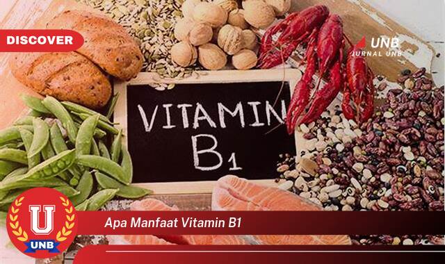 Temukan 9 Manfaat Vitamin B1 untuk Kesehatan Tubuh Anda