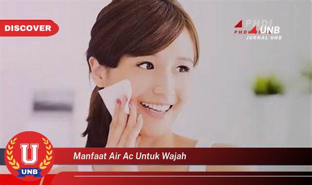 Temukan 9 Manfaat Air AC untuk Wajah,  Mitos vs. Fakta dan Tips Perawatan Kulit