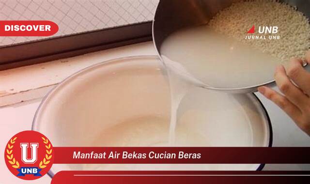 10 Manfaat Air Cucian Beras yang Tak Semua Orang Tahu
