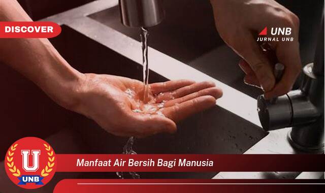 Ketahui 8 Manfaat manfaat air bersih bagi manusia yang Wajib kamu ketahui
