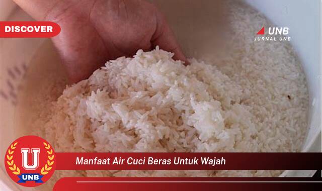 9 Manfaat manfaat air cuci beras untuk wajah yang Bikin Kamu Penasaran