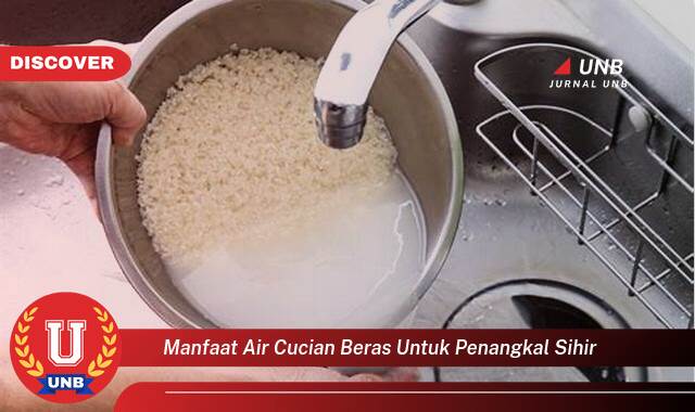 Inilah 8 Manfaat Air Cucian Beras untuk Penangkal Sihir yang Tidak Semua Orang Tau