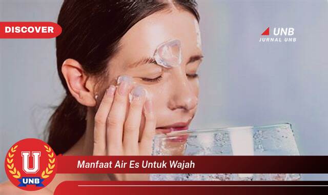 Temukan 8 Manfaat Air Es untuk Wajah, Kulit Sehat dan Bercahaya Temukan 8 Manfaat Air Es untuk Wajah, Kulit Sehat dan Bercahaya
