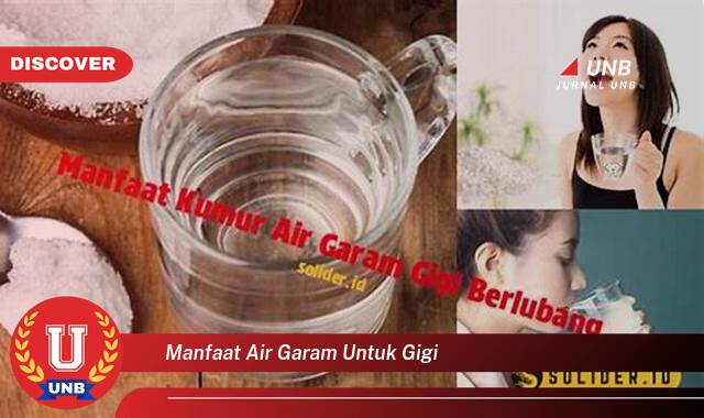 Temukan 9 Manfaat Air Garam untuk Gigi, Solusi Alami untuk Kesehatan Mulut Anda