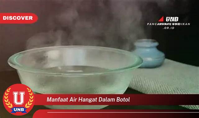 Ketahui 8 Manfaat manfaat air hangat dalam botol yang Wajib Kamu Intip