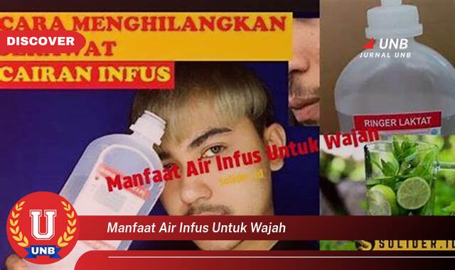 Temukan 9 Manfaat Air Infus untuk Wajah, Kulit Cerah, Sehat, dan Berseri Alami