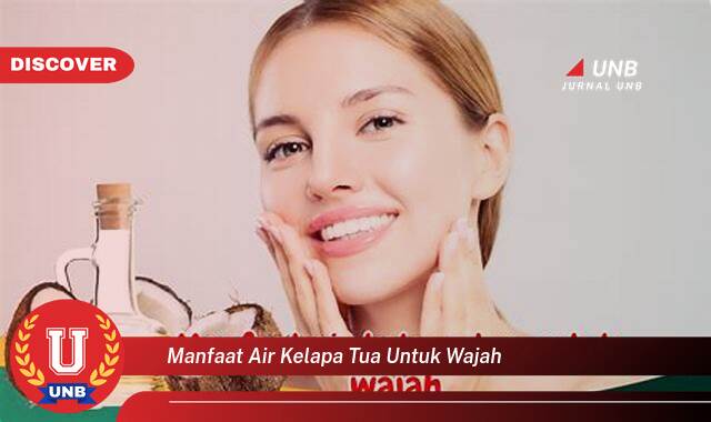 Ketahui 8 Manfaat Air Kelapa Tua untuk Wajah yang Wajib Kamu Ketahui