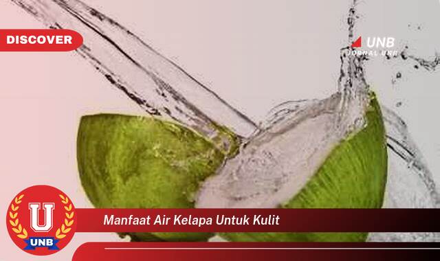 Temukan 10 Manfaat Air Kelapa untuk Kulit, Rahasia Kulit Cantik dan Sehat Alami