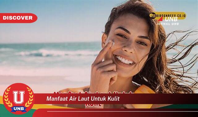 Temukan 10 Manfaat Air Laut untuk Kulit, Solusi Alami untuk Kulit Sehat dan Bercahaya Temukan 10 Manfaat Air Laut untuk Kulit, Solusi Alami untuk Kulit Sehat dan Bercahaya