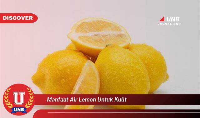 Temukan 9 Manfaat manfaat air lemon untuk kulit yang Bikin Kamu Penasaran