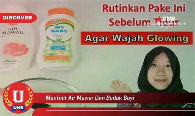 Temukan 9 Manfaat manfaat air mawar dan bedak bayi yang Wajib kamu ketahui