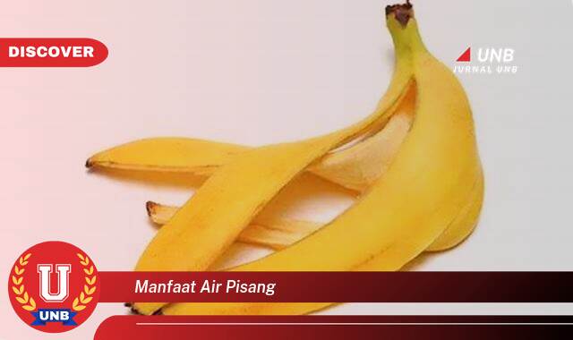 10 Manfaat manfaat air pisang yang tidak Semua Orang Tau