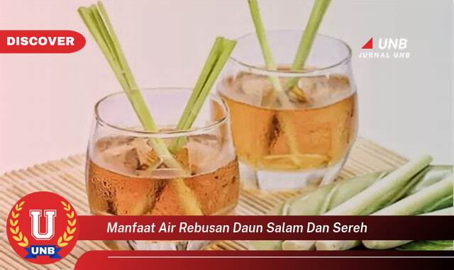 9 Manfaat Air Rebusan Daun Salam & Sereh yang Wajib Kamu Intip
