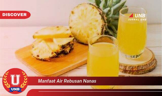 Temukan 8 Manfaat Air Rebusan Nanas untuk Kesehatan dan Kecantikan Anda