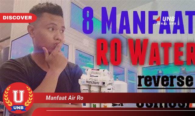 Temukan 9 Manfaat Air RO, Sehat, Praktis, dan Murah untuk Keluarga Anda