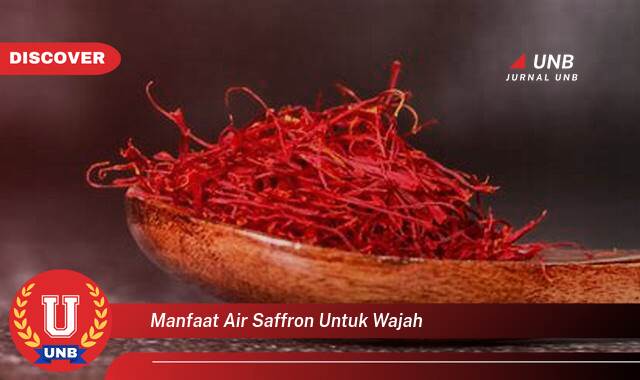 Ketahui 10 Manfaat manfaat air saffron untuk wajah yang Wajib Kamu Intip