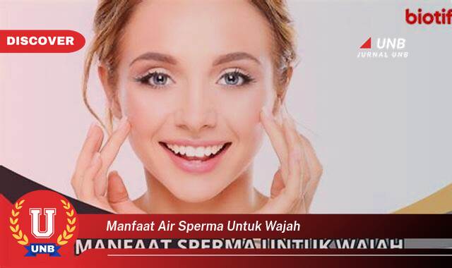 Temukan 9 Manfaat Air Sperma untuk Wajah, Fakta dan Mitos yang Perlu Anda Ketahui Temukan 9 Manfaat Air Sperma untuk Wajah, Fakta dan Mitos yang Perlu Anda Ketahui