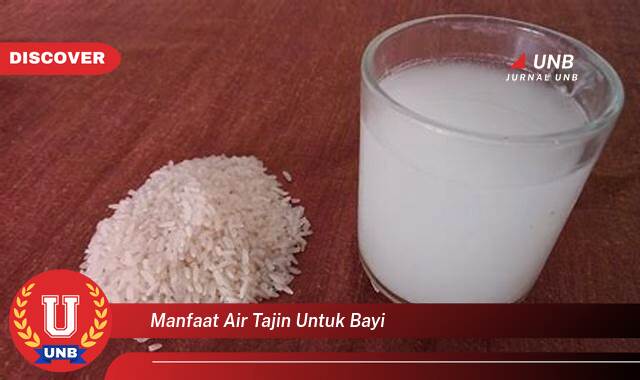 Temukan 10 Manfaat Air Tajin untuk Bayi, Kesehatan, Gizi, dan Cara Pemberian yang Tepat