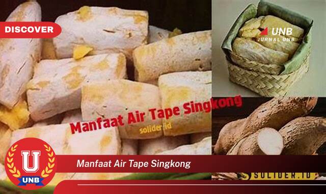 Temukan 9 Manfaat Air Tape Singkong untuk Kesehatan Anda