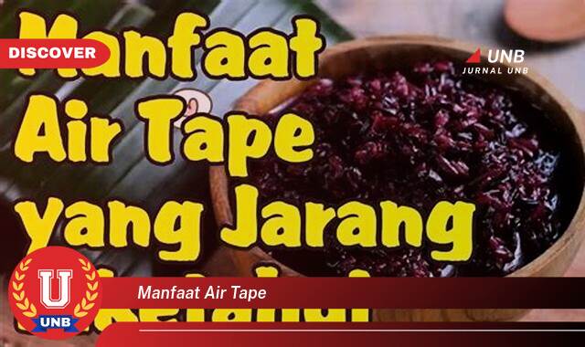 Temukan 9 Manfaat Air Tape untuk Kesehatan, Meningkatkan Pencernaan dan Daya Tahan Tubuh