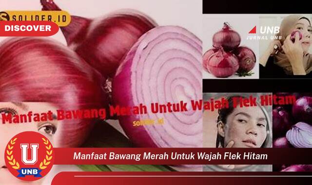 Ketahui 8 Manfaat manfaat bawang merah untuk wajah flek hitam yang Wajib kamu ketahui
