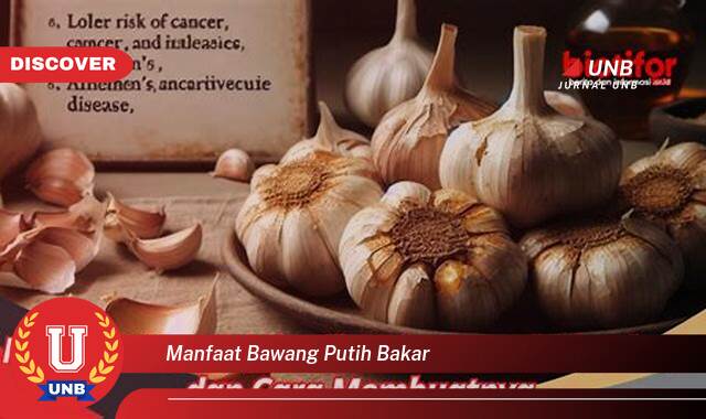 Temukan 10 Manfaat Bawang Putih Bakar untuk Kesehatan Tubuh Anda Temukan 10 Manfaat Bawang Putih Bakar untuk Kesehatan Tubuh Anda