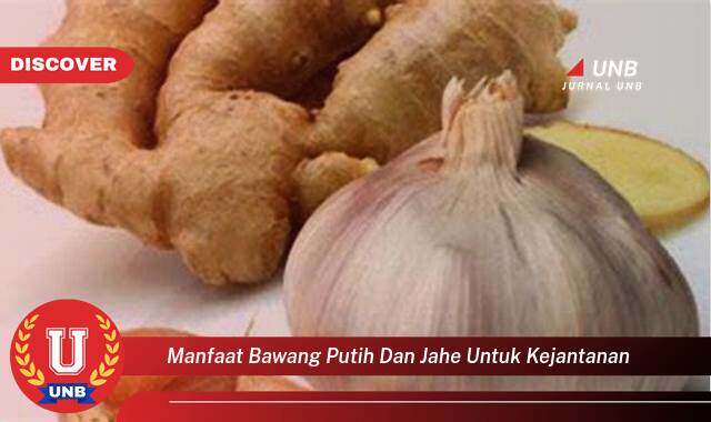 Inilah 10 Manfaat manfaat bawang putih dan jahe untuk kejantanan yang Jarang Diketahui