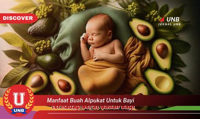 Temukan 10 Manfaat Buah Alpukat untuk Bayi, Kebaikan bagi Tumbuh Kembang Si Kecil