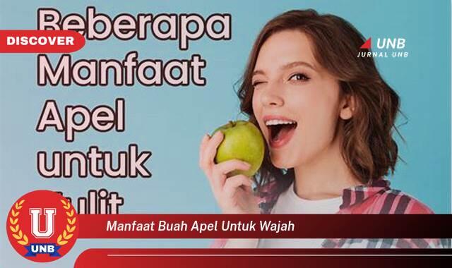 Temukan 8 Manfaat Buah Apel untuk Wajah, Kulit Cerah, Sehat, dan Berseri