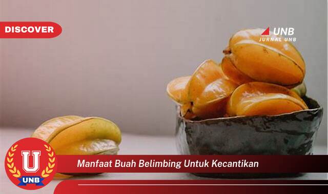 9 Manfaat manfaat buah belimbing untuk kecantikan yang Jarang Diketahui