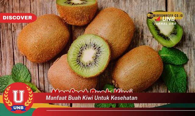 Temukan 10 Manfaat Buah Kiwi untuk Kesehatan Tubuh Anda