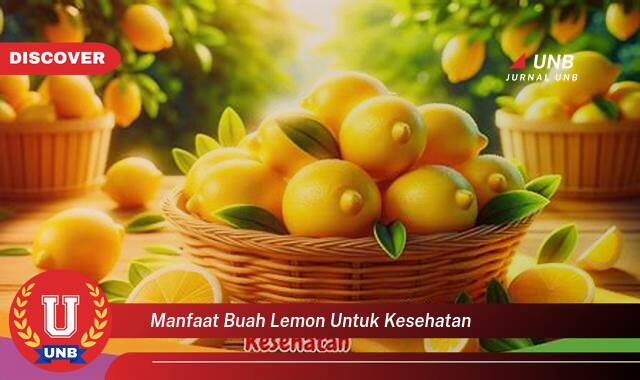 Temukan 8 Manfaat Buah Lemon untuk Kesehatan, Panduan Lengkap dari A sampai Z