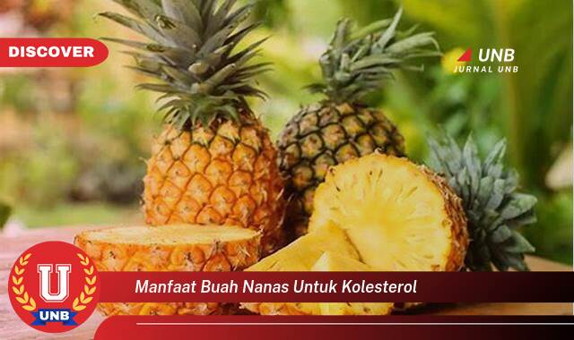 Temukan 10 Manfaat Buah Nanas untuk Menurunkan Kolesterol dan Menjaga Kesehatan Jantung