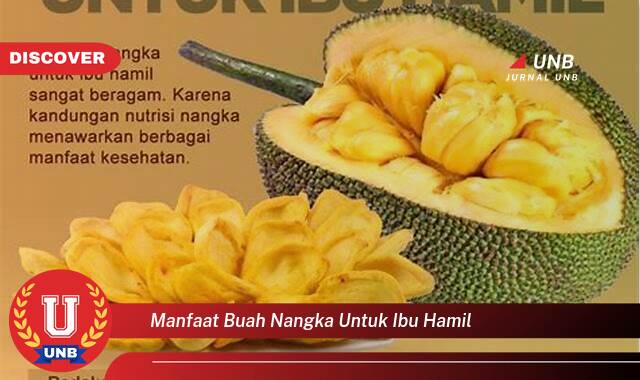 Temukan 10 Manfaat Buah Nangka untuk Ibu Hamil, Nutrisi Penting dan Tips Aman Mengonsumsinya