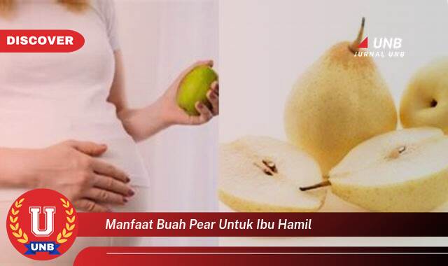 Temukan 10 Manfaat Buah Pir untuk Ibu Hamil, Nutrisi Penting untuk Kesehatan Bunda dan Bayi