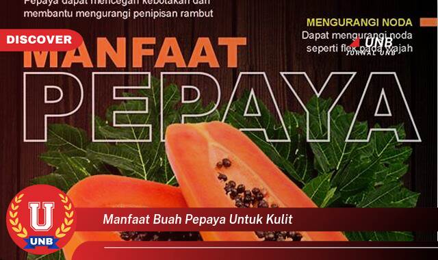 Temukan 10 Manfaat Buah Pepaya untuk Kulit, Rahasia Kulit Cantik dan Sehat Alami